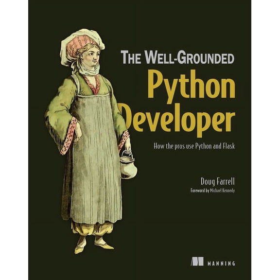 The Well-Grounded The Well-Grounded Python Developer: How the Pros Use Python and Flask, (Paperback)