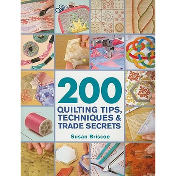Pre-Owned 200 Quilting Tips, Techniques & Trade Secrets: An Indispensable Reference of Technical (Paperback 9780312388621) by Susan Briscoe