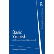 Routledge Grammar Workbooks Basic Yiddish: A Grammar and Workbook, (Paperback)