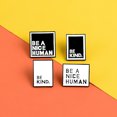 thumbnail image 4 of Broche Carrée Unisexe en Émail avec Texte "BE A NICE HUMAN" et Badge de Col de Veste, 4 of 8
