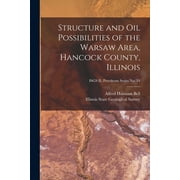 Structure and Oil Possibilities of the Warsaw Area, Hancock County, Illinois; ISGS IL Petroleum Series No. 24 (Paperback)