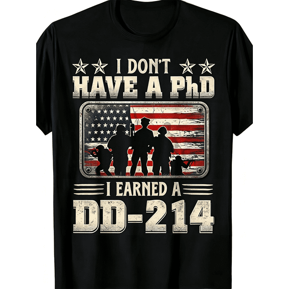 “I Don’t Have A PhD I Earned A DD-214” Veteran T-Shirt – Patriotic American Flag Graphic Tee for Men, Veterans Day Gift Short Sleeve