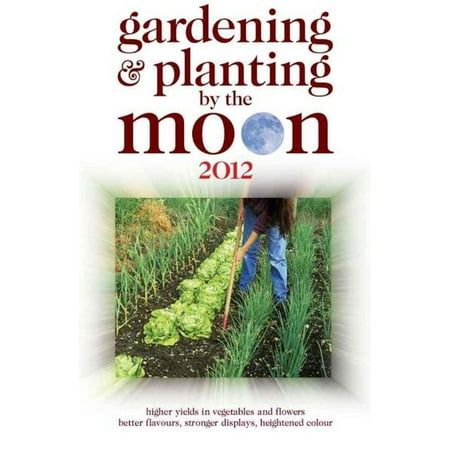 Gardening and Planting by the Moon 2012 - eBook