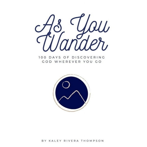 As You Wander: 100 Days of Discovering God Wherever You Go (Paperback)