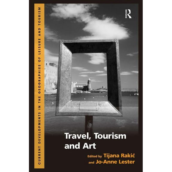 Current Developments in the Geographies  Travel, Tourism and Art, (Hardcover)