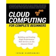 Cloud Computing for Complete Beginners: Building and Scaling High-Performance Web Servers on the Amazon Cloud, Used [Paperback]