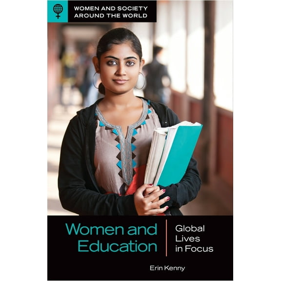 Women and Society Around the World Women and Education: Global Lives in Focus, (Hardcover)