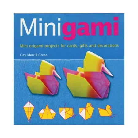Minigami: Mini Origami Projects For Cards Gifts And Decorations