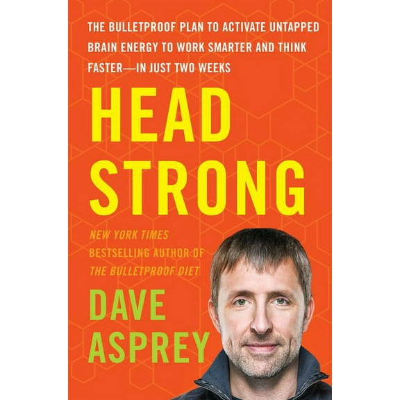 Bulletproof Head Strong: The Bulletproof Plan to Activate Untapped Brain Energy to Work Smarter and Think Faster-In Just Two Weeks, Book 3, (Hardcover)