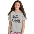 thumbnail image 4 of Cool Motivational Regret Nothing Girls Kids T Shirt Tees Teen Brisco Brands S, 4 of 5