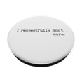 thumbnail image 2 of Phone Grip PopSockets: Respetuosamente, no me importan las citas divertidas, 2 of 6