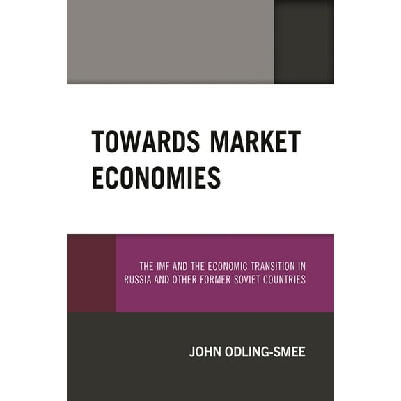 Towards Market Economies: The IMF and the Economic Transition in Russia and Other Former Soviet Countries, (Paperback)