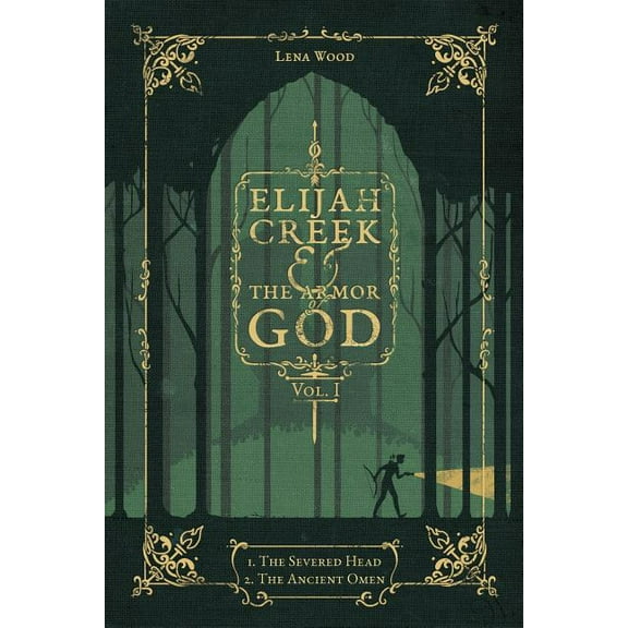 Elijah Creek & the Armor of God Elijah Creek & The Armor of God Vol. I: I. The Severed Head, II. The Ancient Omen, Book I, (Paperback)