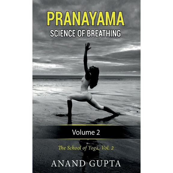 Pranayama: Science of Breathing Volume 2: The School of Yoga 2, (Paperback)