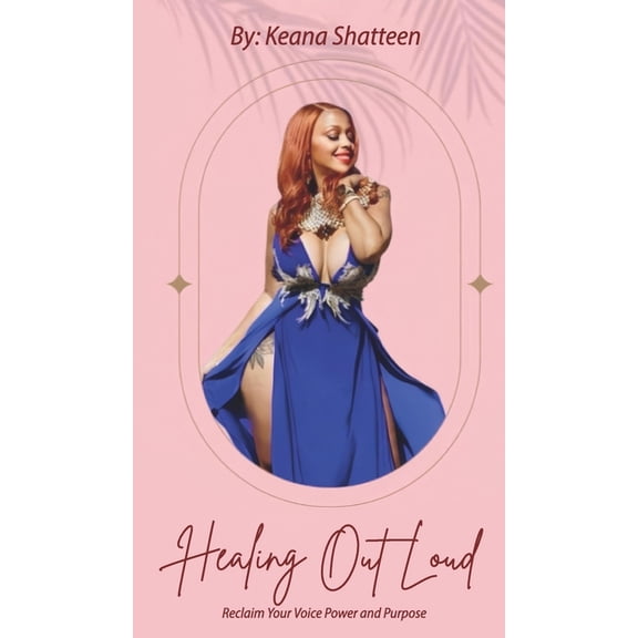 Healing Out Loud: Reclaim Your Voice Power And Purpose, (Hardcover)