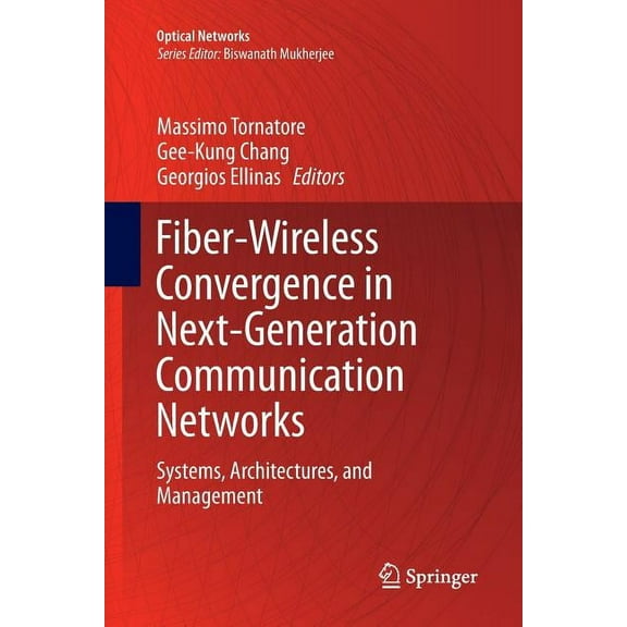 Optical Networks Fiber-Wireless Convergence in Next-Generation Communication Networks: Systems, Architectures, and Management, (Paperback)