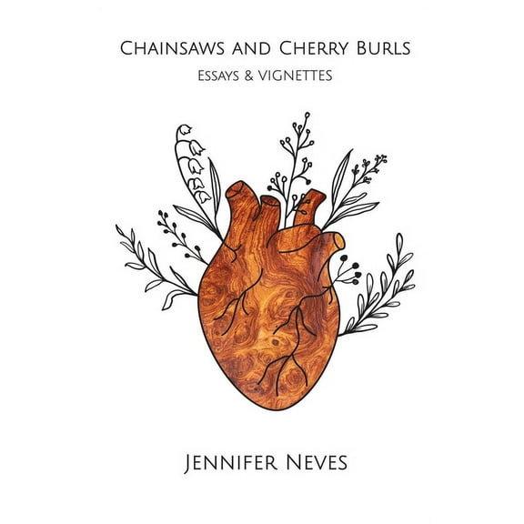 Chainsaws and Cherry Burls, (Paperback)