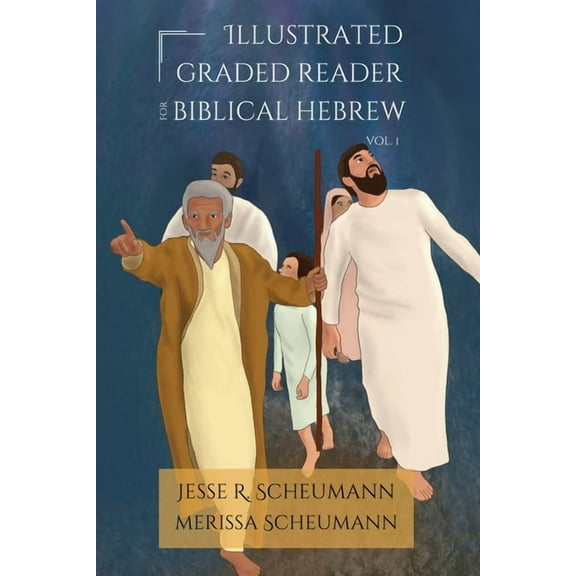 Hebrew & Aramaic Resources for Exege Illustrated Graded Reader for Biblical Hebrew, Volume I, (Paperback)