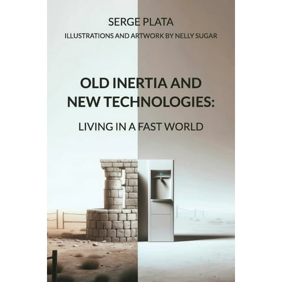 Old Inertia and New Technologies: Living in a Fast World, (Paperback)