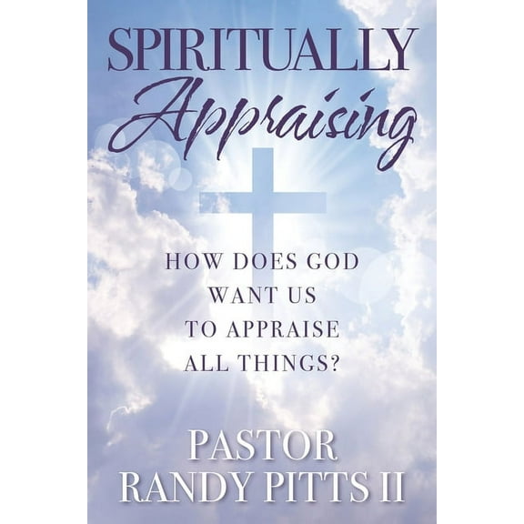 Spiritually Appraising: How does God want us to appraise all things?, (Paperback)