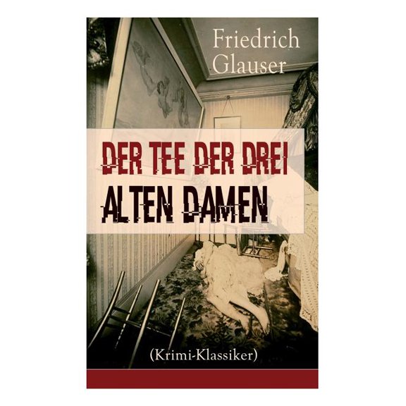 Der Tee der drei alten Damen (Krimi-Klassiker): Ein Detektivroman, (Paperback)
