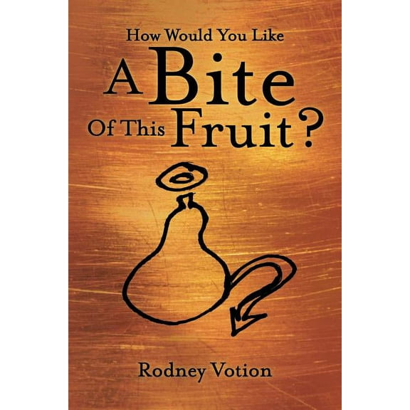 How Would You Like a Bite of This Fruit? (Paperback)