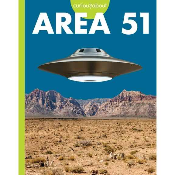 Curious about Unexplained Mysteries Curious about Area 51, (Hardcover)