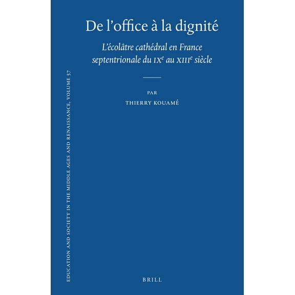 Education and Society in the Middle Ages De l'office Ã  la dignitÃ©, Book 57, (Hardcover)