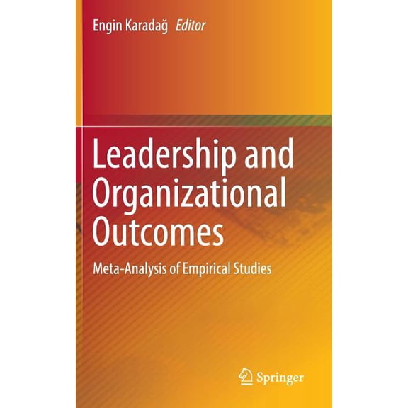Leadership and Organizational Outcomes: Meta-Analysis of Empirical Studies, (Hardcover)