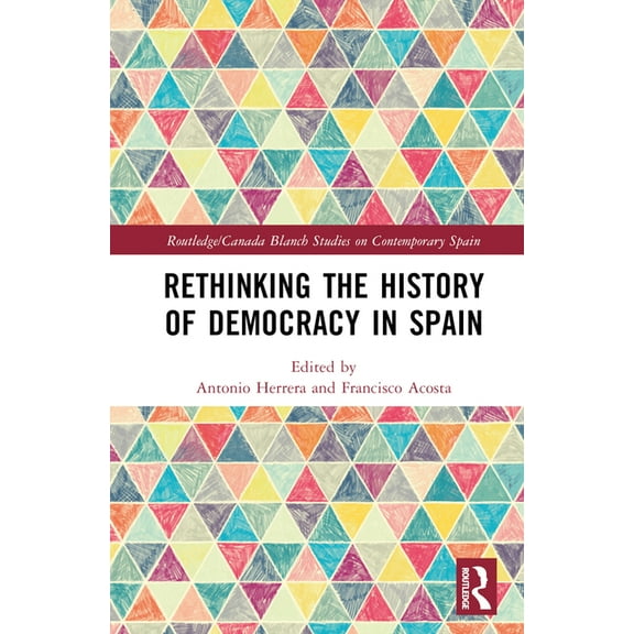 Routledge Studies on Contemporary Spain Rethinking the History of Democracy in Spain, (Hardcover)