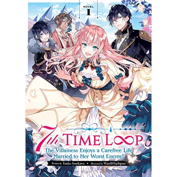 Pre-Owned 7th Time Loop: The Villainess Enjoys a Carefree Life Married to Her Worst Enemy! (Light Novel) Vol. 1, 9781638583936, 1638583935, Paperback,