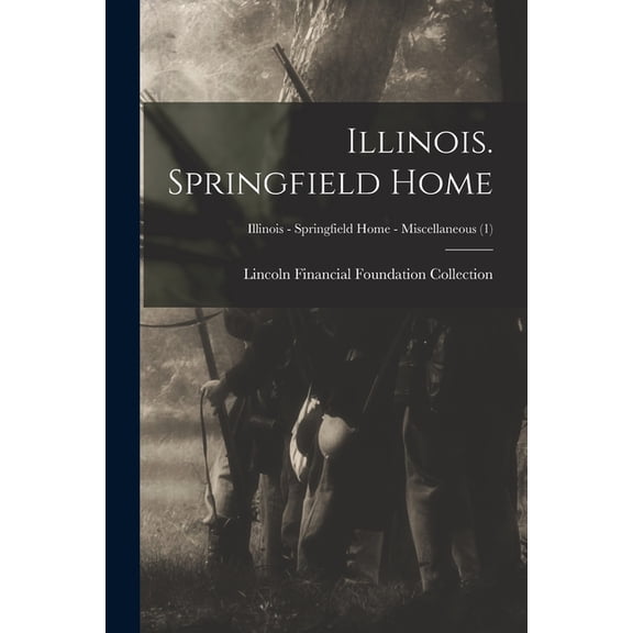 Illinois. Springfield Home; Illinois - Springfield Home - Miscellaneous (1) (Paperback)