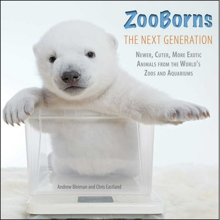 ZooBorns The Next Generation : Newer, Cuter, More Exotic Animals from the World's Zoos and (Best Zoos In The World For Animals)