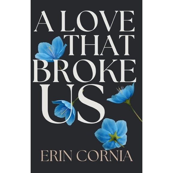 Chicago A Love That Broke Us: The Broken And Bound Duet Book One, Book 3, (Paperback)