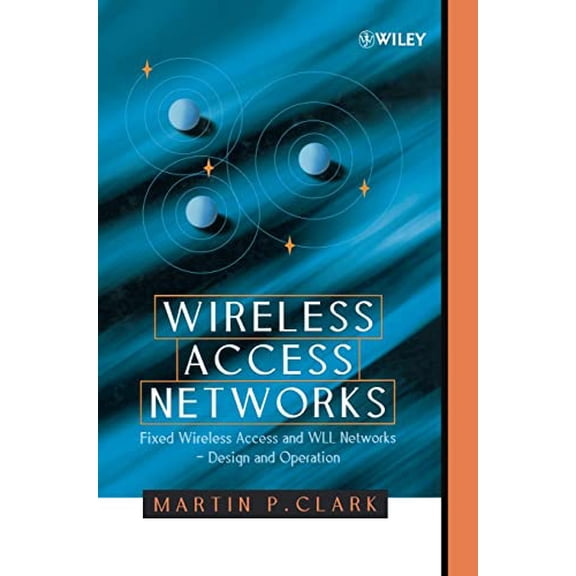 Pre-Owned Wireless Access Networks: Fixed Wireless Access and WLL Networks -- Design and Operation, 9780471492986, 0471492981, Hardcover, 1 edition