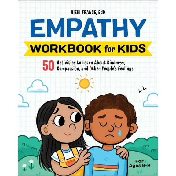 Health and Wellness Workbooks for Kids Empathy Workbook for Kids: 50 Activities to Learn about Kindness, Compassion, and Other People's Feelings, (Paperback)