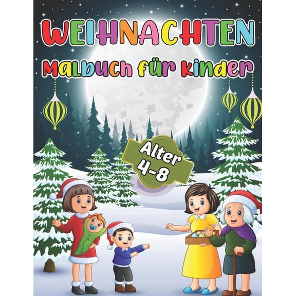 Weihnachten Malbuch für Kinder Alter 4-8 : Lustiges Weihnachtsgeschenk für Kleinkinder - 50 schöne Malseiten zum Ausmalen mit Weihnachtsmann, Rentieren, Schneemännern & mehr (Paperback)