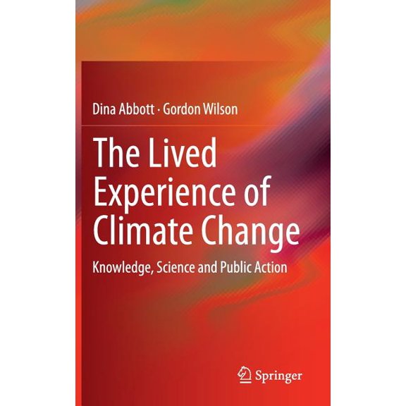 The Lived Experience of Climate Change: Knowledge, Science and Public Action, (Hardcover)