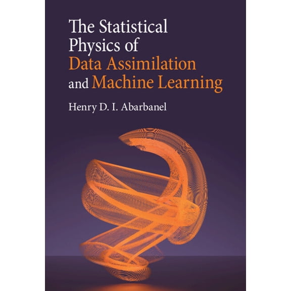 The Statistical Physics of Data Assimilation and Machine Learning, (Hardcover)