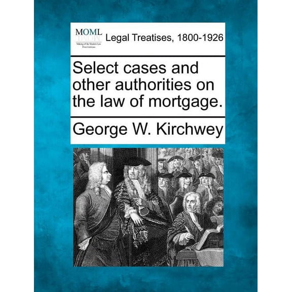 Select cases and other authorities on the law of mortgage. (Paperback)