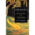 thumbnail image 1 of Pre-Owned Images: The Piano Music of Claude Debussy (Paperback) 1574670689 9781574670684, 1 of 2