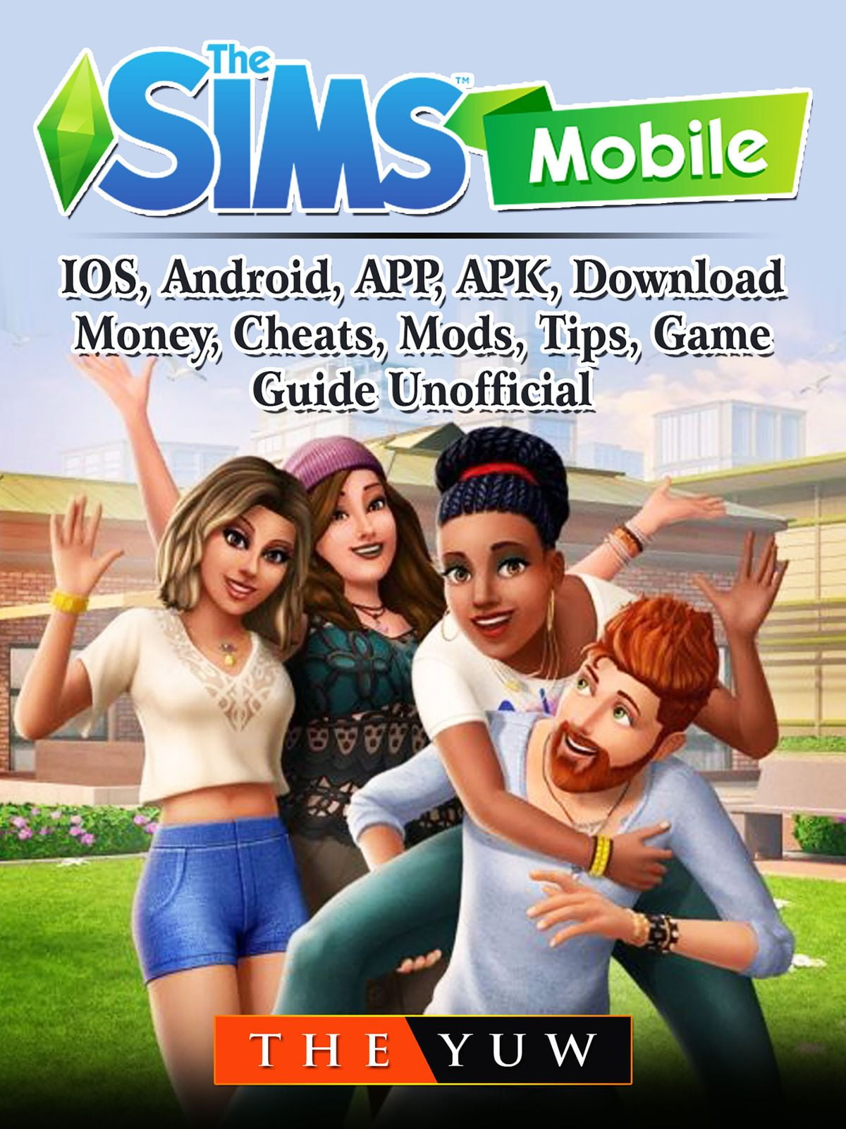 The Sims Mobile Ios Android App Apk Download Money Cheats Mods Tips Game Guide Unofficial Ebook Walmart Com Walmart Com