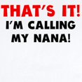 thumbnail image 2 of CafePress - Thats It Im Calling My Nana Body Suit - Baby Light Bodysuit, Size Newborn - 24 Months, 2 of 4
