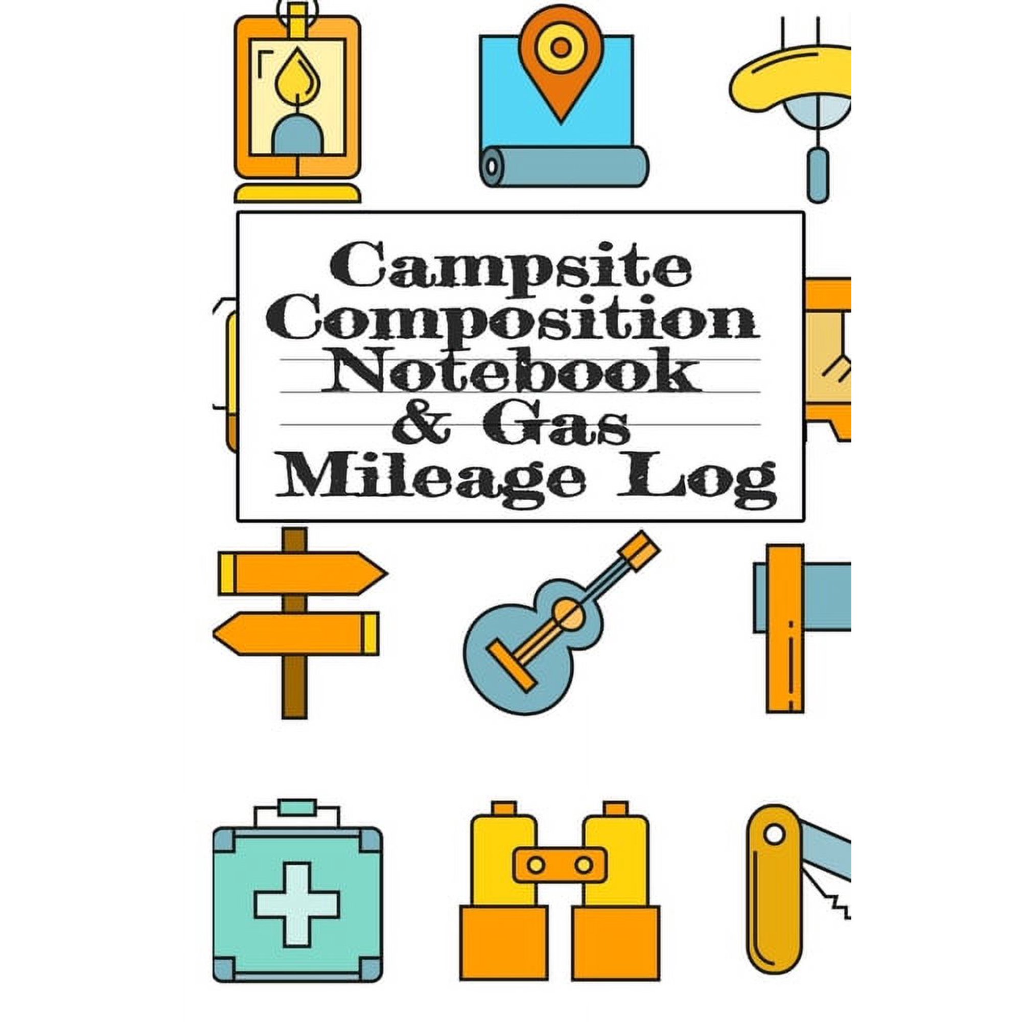 Campsite Composition Notebook & Gas Mileage Log: Camping Notepad & RV Travel Mileage Log Book - Camper & Car (Paperback)