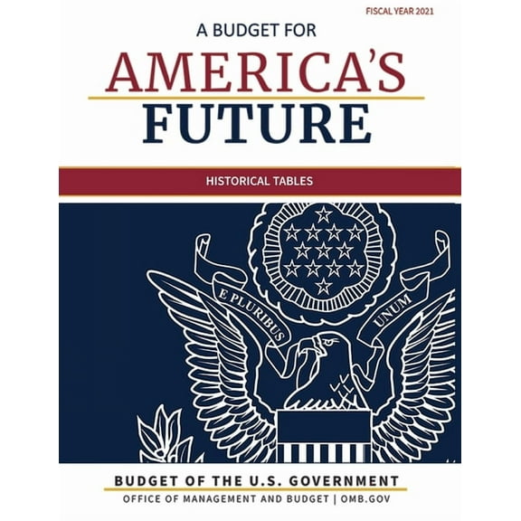 Budget of the United States: Budget of the United States, Historical Tables, Fiscal Year 2021 (Paperback)