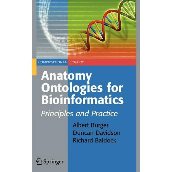 Computational Biology Anatomy Ontologies for Bioinformatics: Principles and Practice, Book 6, (Hardcover)