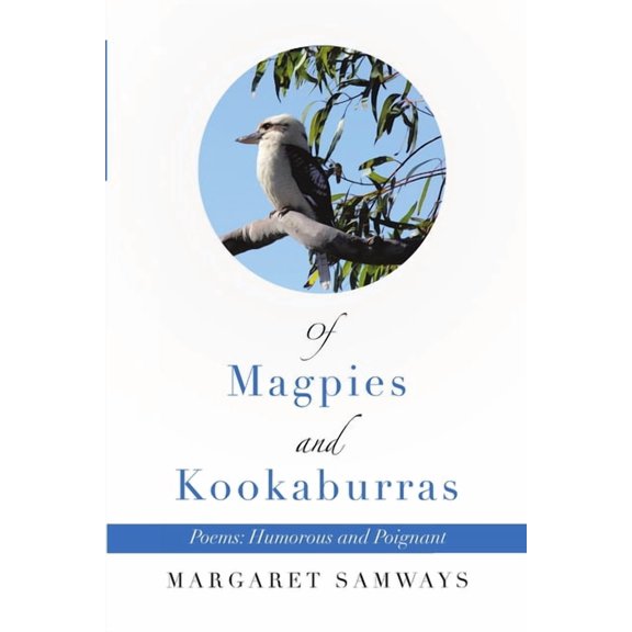 Of Magpies and Kookaburras: Poems: Humorous and Poignant, (Paperback)