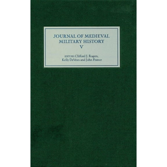 Journal of Medieval Military History The Journal of Medieval Military History, Book 5, (Hardcover)