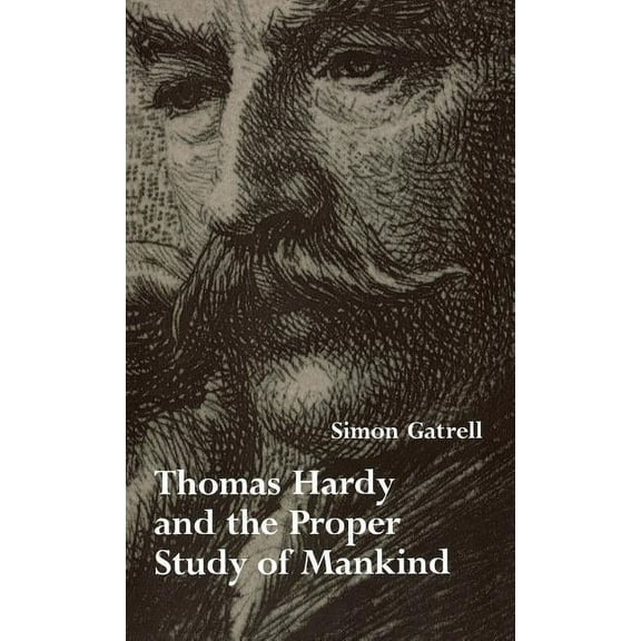 Victorian Literature and Culture Series: Thomas Hardy and the Proper Study of Mankind (Hardcover)