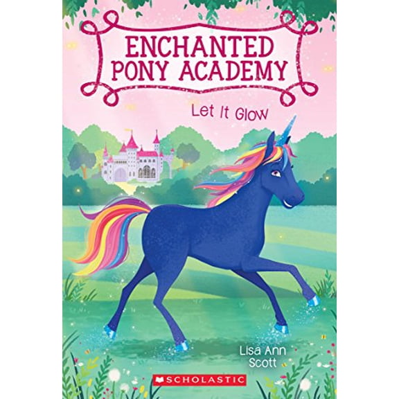 Pre-Owned Let It Glow (Enchanted Pony Academy #3): Volume 3 (Paperback) 0545908949 9780545908948